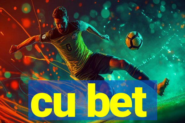 cu bet